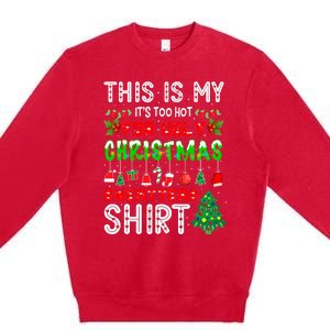 This Is My It's Too Hot For Ugly Christmas Sweaters Premium Crewneck Sweatshirt