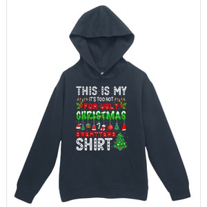 This Is My It's Too Hot For Ugly Christmas Sweaters Urban Pullover Hoodie