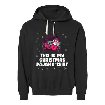 This Is My Christmas Pajama Shirt Funny Christmas Santa Garment-Dyed Fleece Hoodie