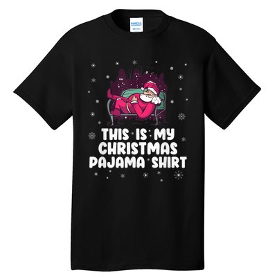 This Is My Christmas Pajama Shirt Funny Christmas Santa Tall T-Shirt