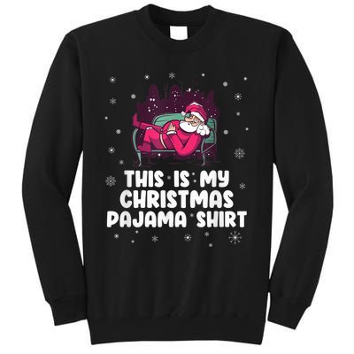 This Is My Christmas Pajama Shirt Funny Christmas Santa Tall Sweatshirt