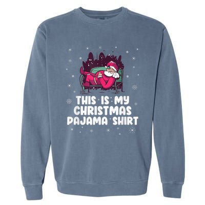 This Is My Christmas Pajama Shirt Funny Christmas Santa Garment-Dyed Sweatshirt