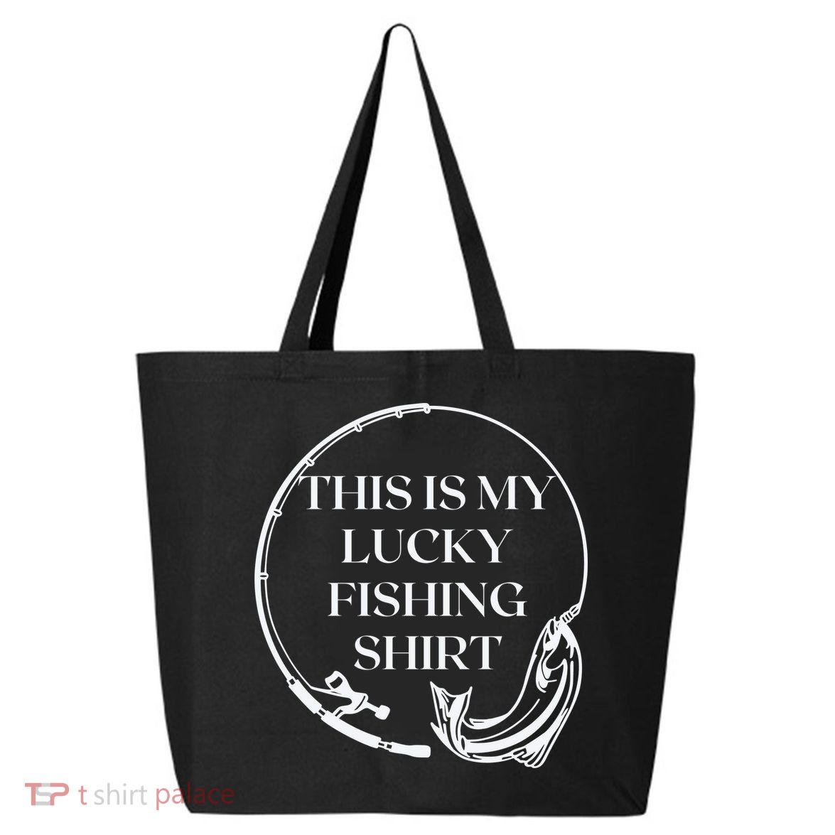 This Is My Lucky Fishing Shirt 25L Jumbo Tote