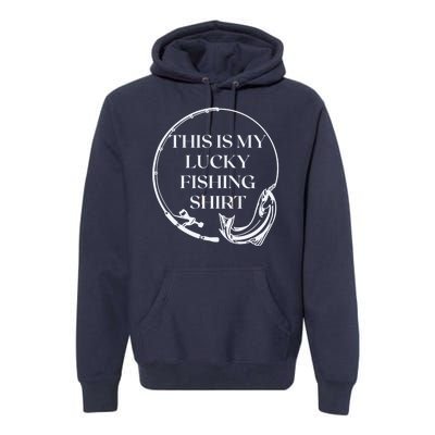 This Is My Lucky Fishing Shirt Premium Hoodie