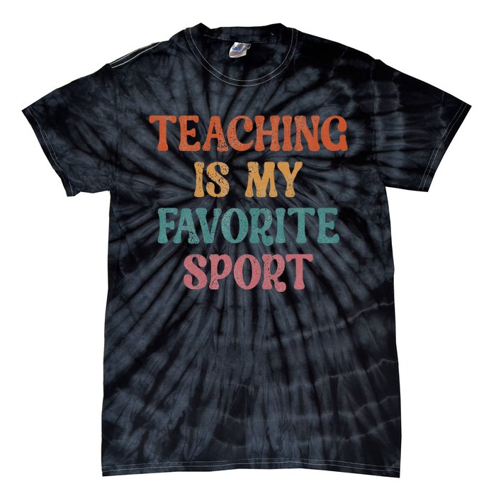 Teaching Is My Favorite Sport Funny Teacher Teaching Lover Tie-Dye T-Shirt