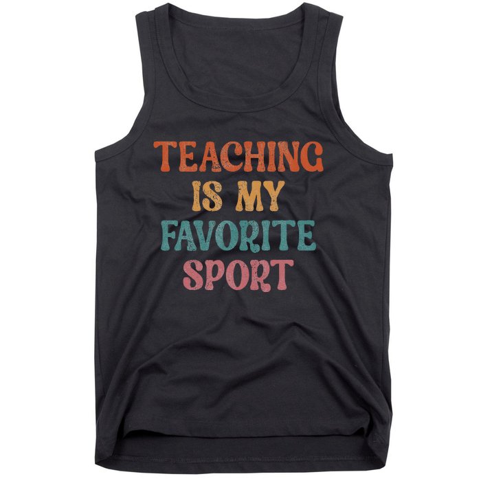 Teaching Is My Favorite Sport Funny Teacher Teaching Lover Tank Top