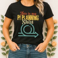 This is my PI Planning Scrum Agile Kanban Scaled Agile Womens T-Shirt