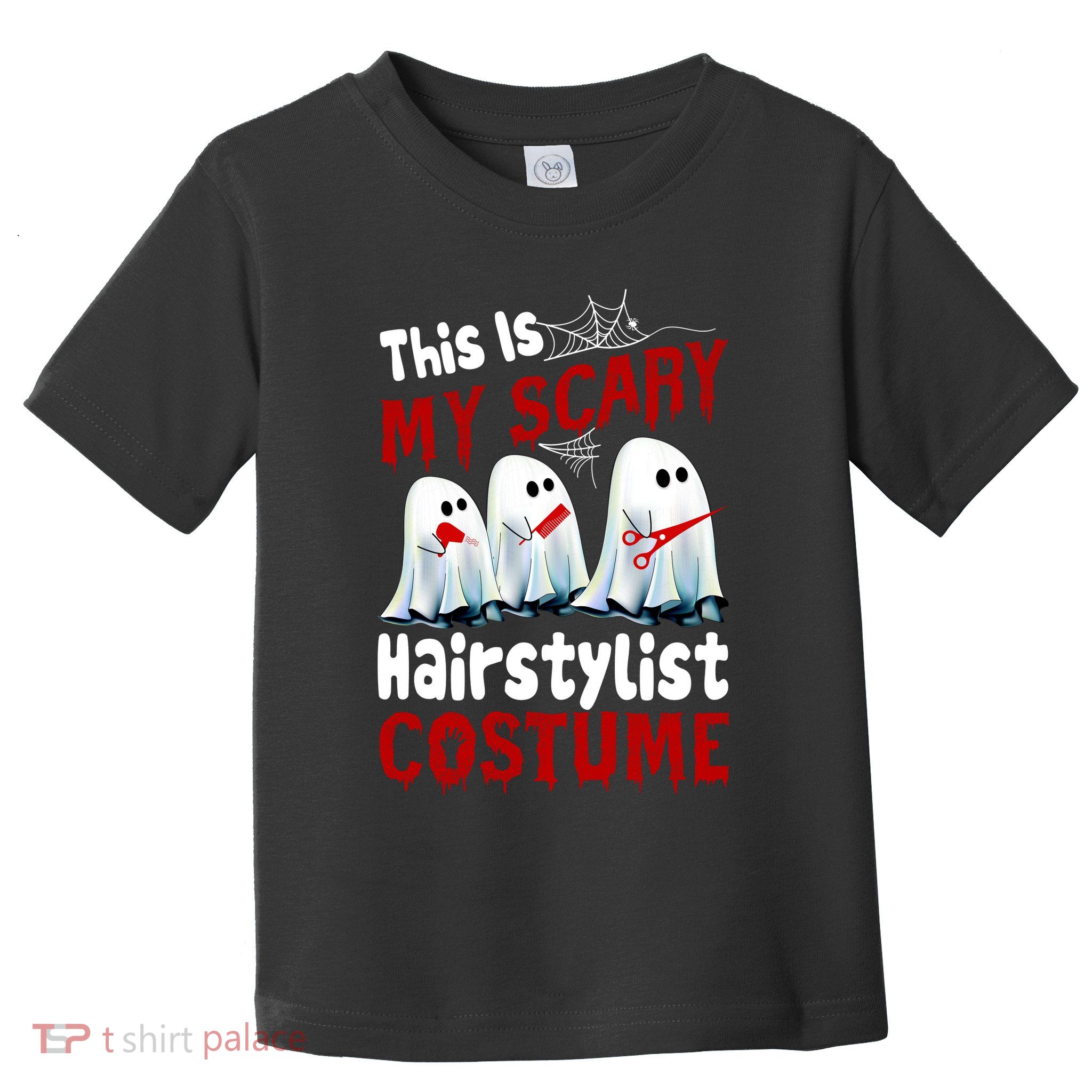 This Is My Scary Hairstylist Costume Funny Halloween Ghosts Toddler T-Shirt