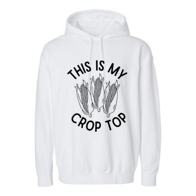 This Is My Crop Top Funny Corn Farm Country Music Garment-Dyed Fleece Hoodie