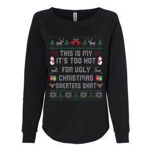 This Is My ItS Too Hot For Ugly Christmas Sweaters Womens California Wash Sweatshirt