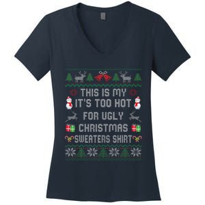 This Is My ItS Too Hot For Ugly Christmas Sweaters Women's V-Neck T-Shirt