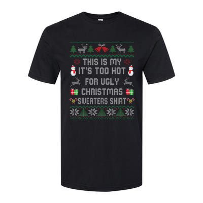 This Is My ItS Too Hot For Ugly Christmas Sweaters Softstyle® CVC T-Shirt