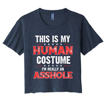 This Is My Human Costume Im Really An Asshole Women's Crop Top Tee