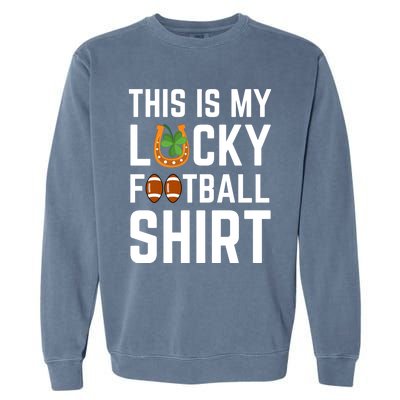 This Is My Lucky Football Gift Sport Game St Patrick's Day Gift Garment-Dyed Sweatshirt