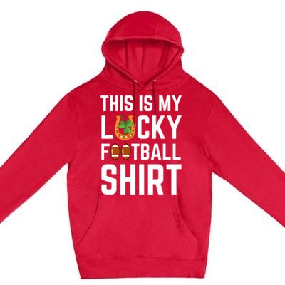 This Is My Lucky Football Gift Sport Game St Patrick's Day Gift Premium Pullover Hoodie