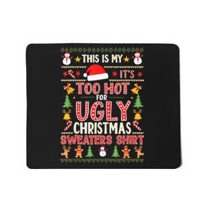 This Is My ItS Too Hot For Ugly Christmas Sweater Christmas Mousepad