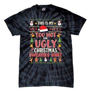 This Is My ItS Too Hot For Ugly Christmas Sweater Christmas Tie-Dye T-Shirt