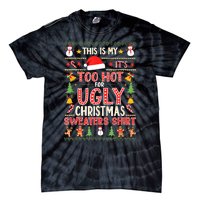 This Is My ItS Too Hot For Ugly Christmas Sweater Christmas Tie-Dye T-Shirt