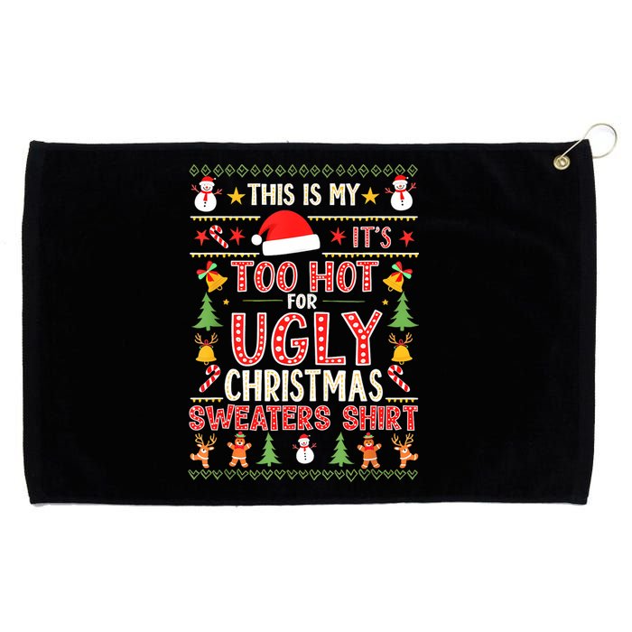 This Is My ItS Too Hot For Ugly Christmas Sweater Christmas Grommeted Golf Towel