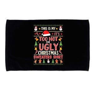 This Is My ItS Too Hot For Ugly Christmas Sweater Christmas Microfiber Hand Towel