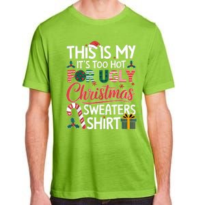 This Is My Its Too Hot For Ugly Christmas Sweaters Adult ChromaSoft Performance T-Shirt