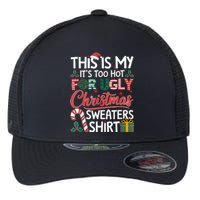 This Is My Its Too Hot For Ugly Christmas Sweaters Flexfit Unipanel Trucker Cap