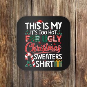 This Is My Its Too Hot For Ugly Christmas Sweaters Coaster