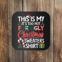 This Is My Its Too Hot For Ugly Christmas Sweaters Coaster