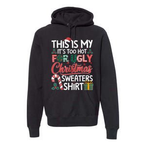 This Is My Its Too Hot For Ugly Christmas Sweaters Premium Hoodie