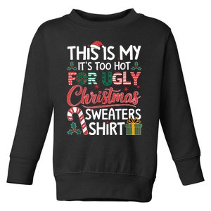 This Is My Its Too Hot For Ugly Christmas Sweaters Toddler Sweatshirt