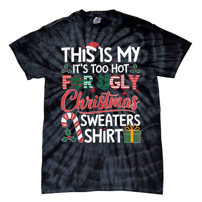 This Is My Its Too Hot For Ugly Christmas Sweaters Tie-Dye T-Shirt