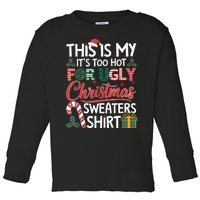 This Is My Its Too Hot For Ugly Christmas Sweaters Toddler Long Sleeve Shirt