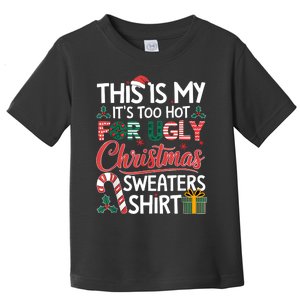 This Is My Its Too Hot For Ugly Christmas Sweaters Toddler T-Shirt