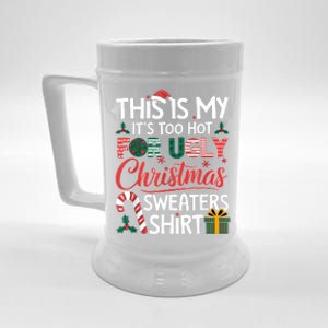 This Is My Its Too Hot For Ugly Christmas Sweaters Beer Stein