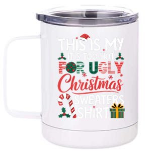 This Is My Its Too Hot For Ugly Christmas Sweaters 12 oz Stainless Steel Tumbler Cup