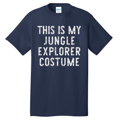 This Is My Jungle Explorer Halloween Costume Lazy Easy Tall T-Shirt