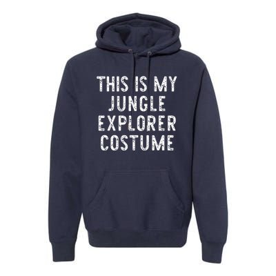 This Is My Jungle Explorer Halloween Costume Lazy Easy Premium Hoodie