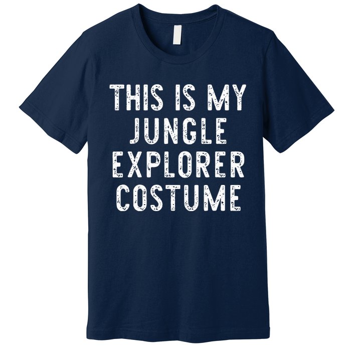 This Is My Jungle Explorer Halloween Costume Lazy Easy Premium T-Shirt