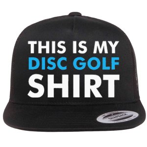 This is my Disc Golf for Disc Golf Course Flat Bill Trucker Hat