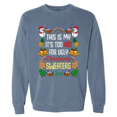 This Is My It'S Too Hot For Ugly Christmas Sweaters Garment-Dyed Sweatshirt