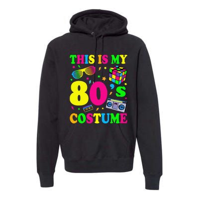 This Is My 80s Costume Fancy Dress Party Idea Halloween Premium Hoodie