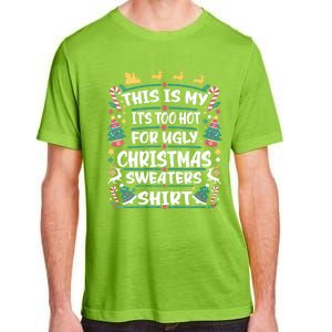 This Is My ItS Too Hot For Ugly Christmas Adult ChromaSoft Performance T-Shirt