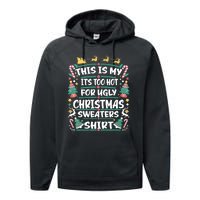 This Is My ItS Too Hot For Ugly Christmas Performance Fleece Hoodie