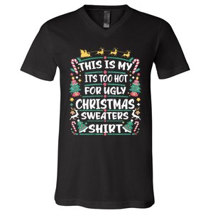 This Is My ItS Too Hot For Ugly Christmas V-Neck T-Shirt