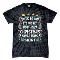 This Is My ItS Too Hot For Ugly Christmas Tie-Dye T-Shirt