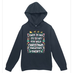 This Is My ItS Too Hot For Ugly Christmas Urban Pullover Hoodie