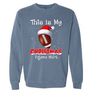 This Is My Christmas Pajama Gift For Football Garment-Dyed Sweatshirt