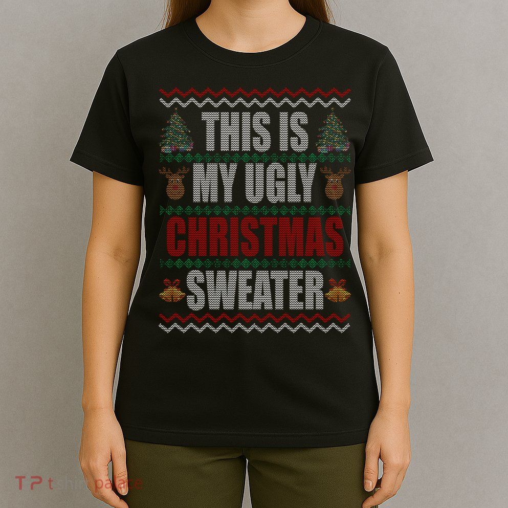This Is My Ugly Christmas Sweater Design T-Shirt