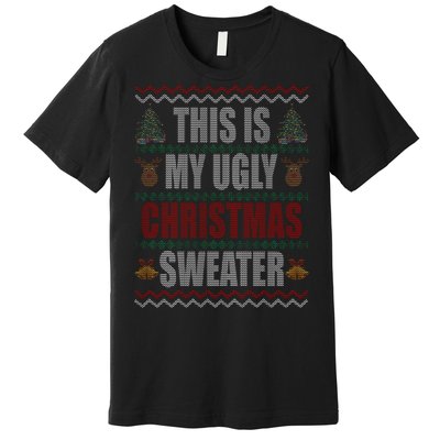 This Is My Ugly Christmas Sweater Design Premium T-Shirt