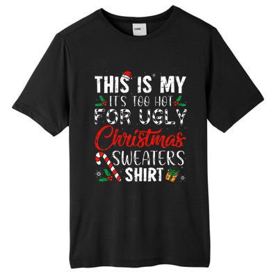 This Is My ItS Too Hot For Ugly Christmas Sweaters Tall Fusion ChromaSoft Performance T-Shirt